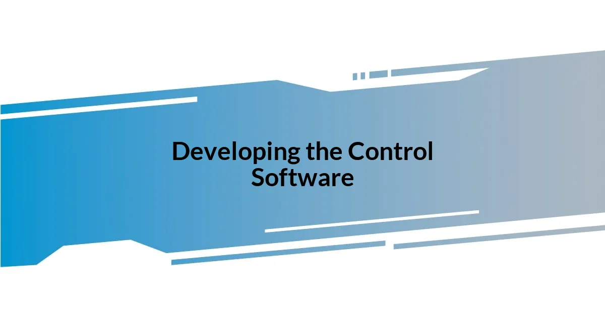 Developing the Control Software