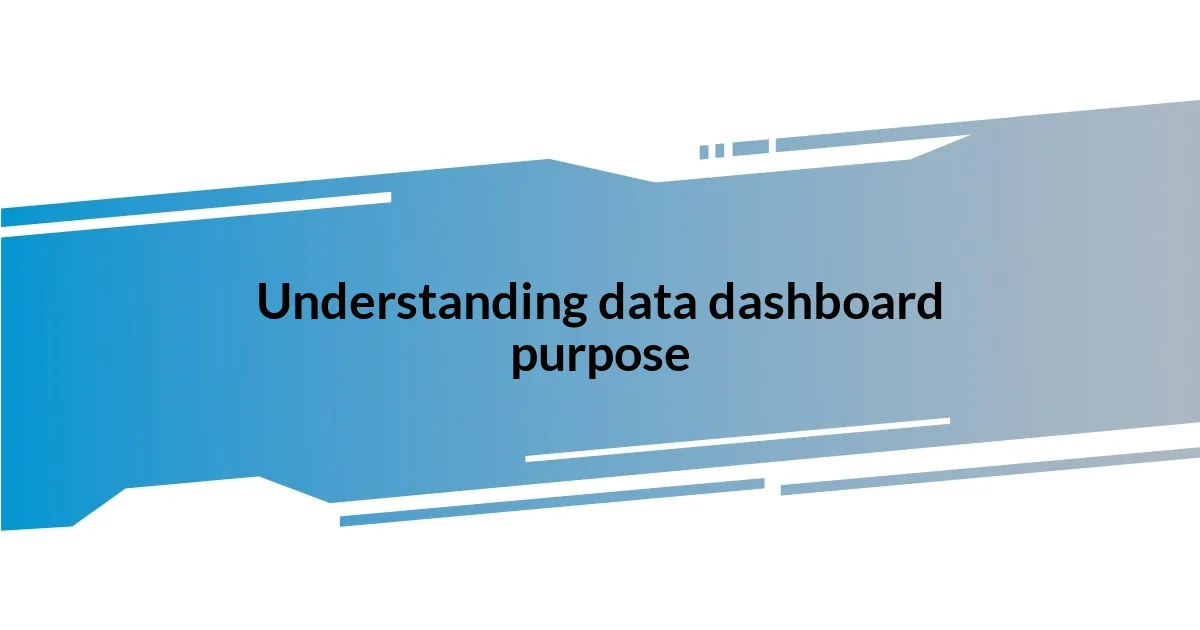 Understanding data dashboard purpose