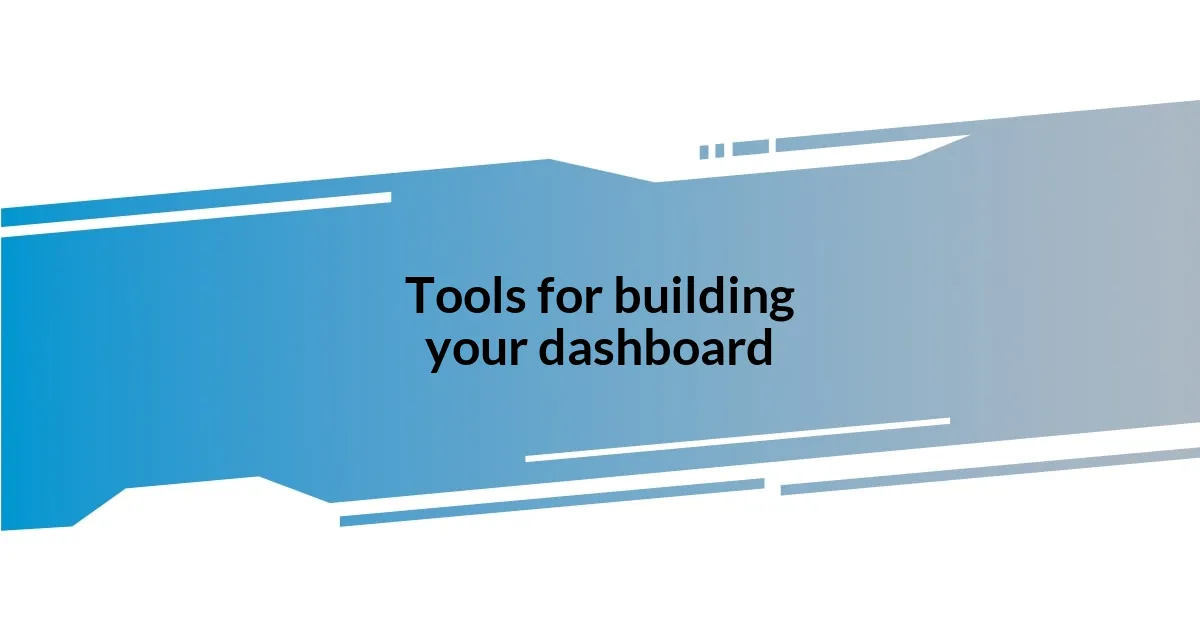 Tools for building your dashboard