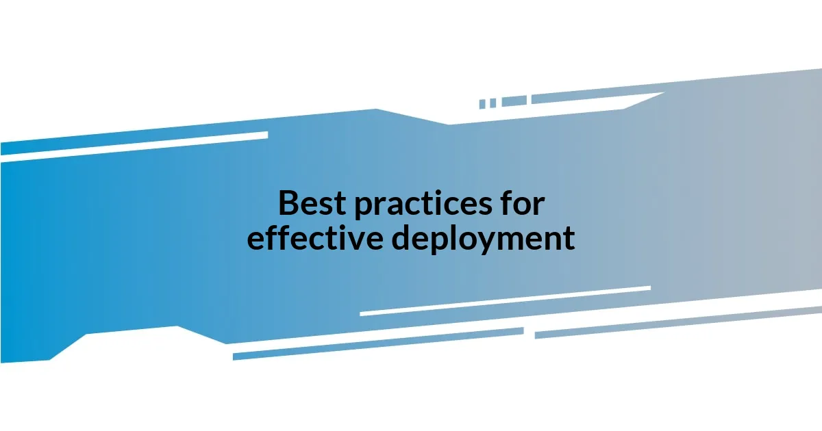 Best practices for effective deployment