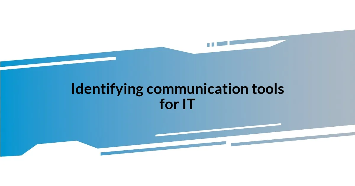 Identifying communication tools for IT