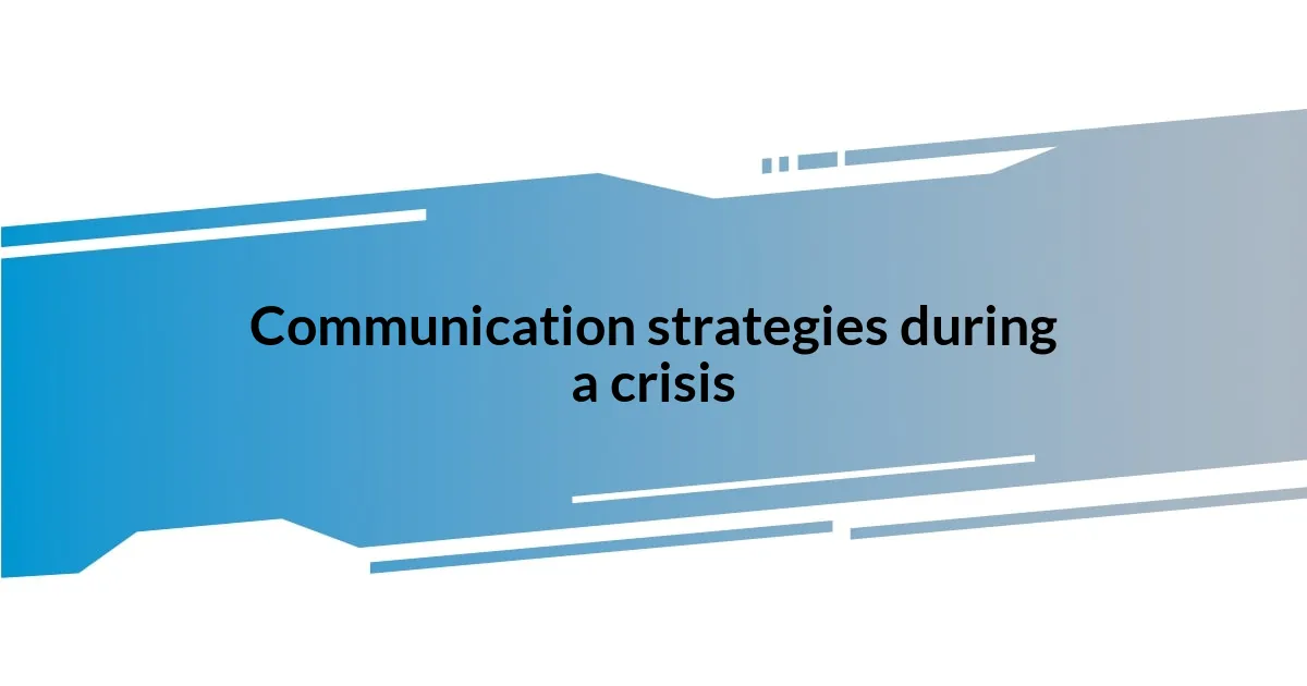 Communication strategies during a crisis