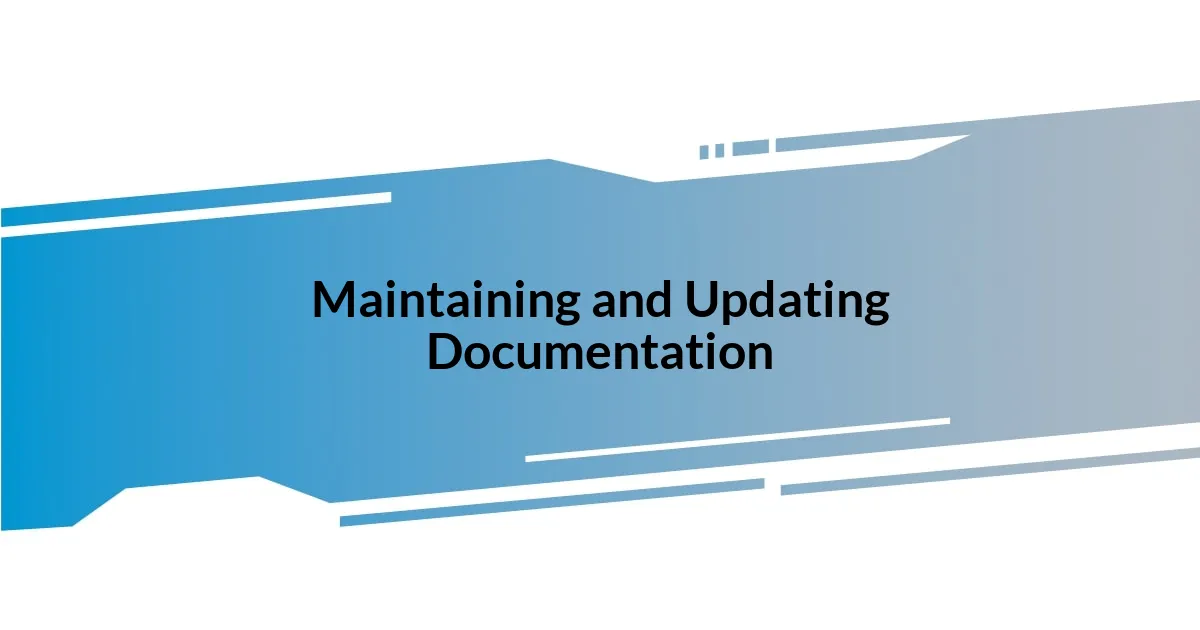 Maintaining and Updating Documentation